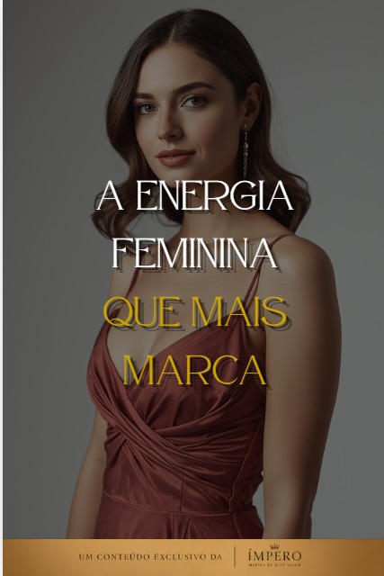 A Energia Feminina que Mais Marca
