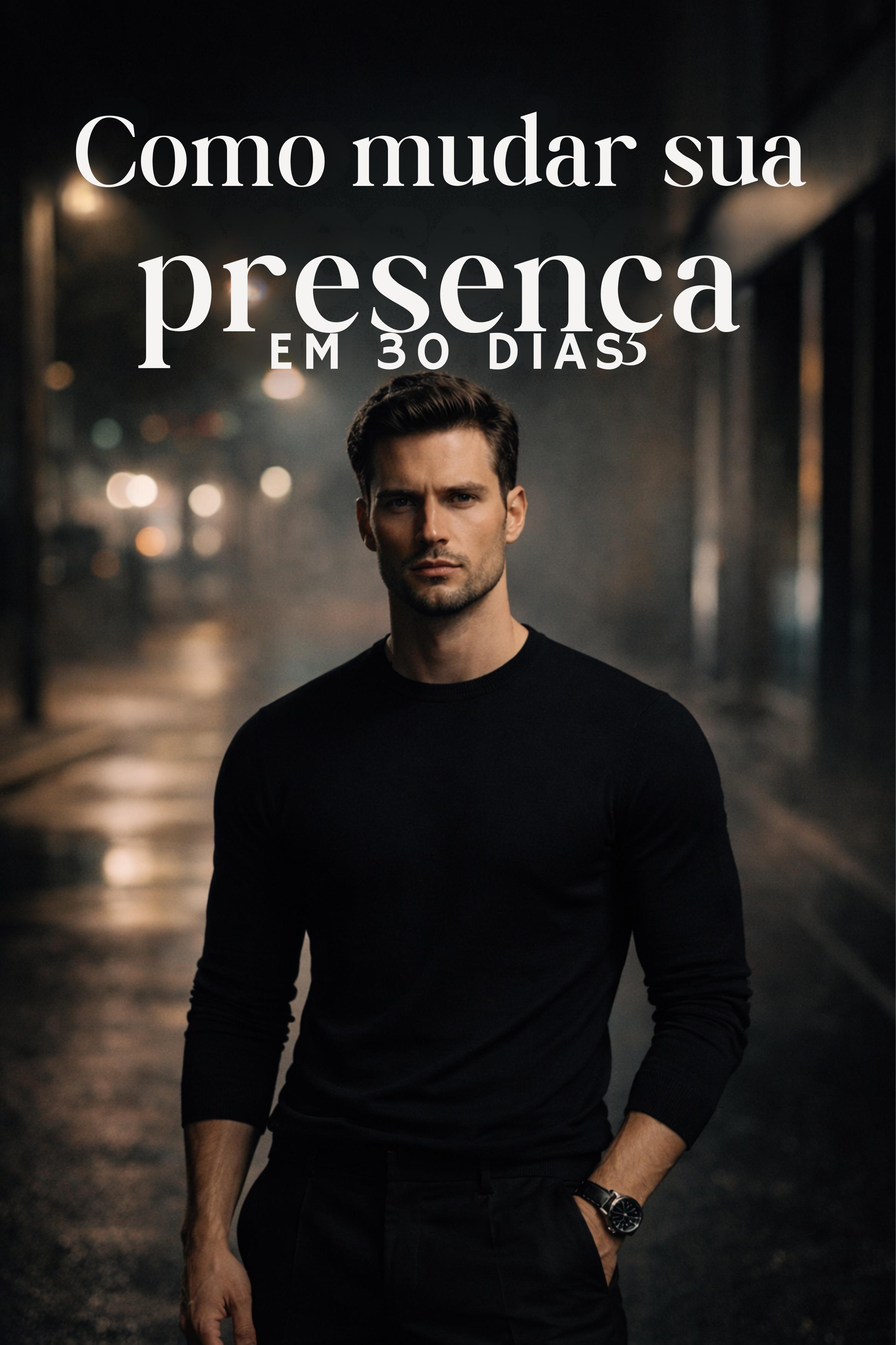 Capa do eBook Como Mudar Sua Presença em 30 Dias